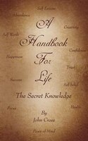 A Handbook For Life: The Secret Knowledge