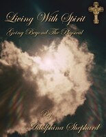Living With Spirit: Going Beyond The Physical