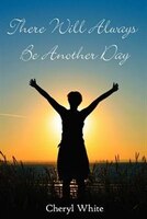 There Will Always Be Another Day
