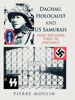 Dachau, Holocaust, and US Samurais: Nisei Soldiers First in Dachau?