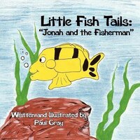 Little Fish Tails: Jonah and the Fisherman