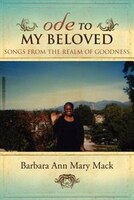 ODE TO MY BELOVED: SONGS FROM THE REALM OF GOODNESS
