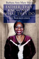FATHER, THEY KNOW NOT WHAT THEY DO: THE INJURED ONES