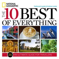 The 10 Best of Everything, Third Edition: An Ultimate Guide for Travelers