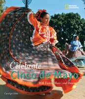 Holidays Around The World: Celebrate Cinco De Mayo: With Fiestas, Music, And Dance