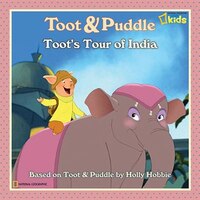 Toot And Puddle: Toot's Tour Of India