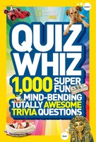 National Geographic Kids Quiz Whiz: 1,000 Super Fun, Mind-Bending, Totally Awesome Trivia Questions