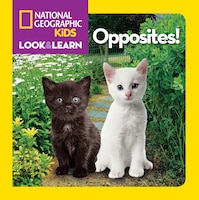 National Geographic Kids Look And Learn: Opposites!