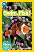 National Geographic Readers: Swim Fish!: Explore The Coral Reef