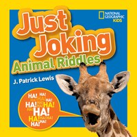 National Geographic Kids Just Joking Animal Riddles: Hilarious Riddles, Jokes, And More--all About Animals!