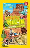 National Geographic Kids Funny Fill-in: My Wild West Adventure