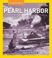 Remember Pearl Harbor: American And Japanese Survivors Tell Their Stories