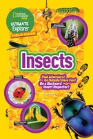 Ultimate Explorer Field Guide: Insects: Find Adventure! Go Outside! Have Fun! Be A Backyard Insect Inspector!