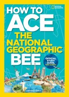 How To Ace The National Geographic Bee, Official Study Guide, Fifth Edition