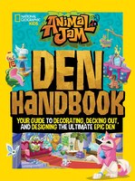 Animal Jam: Den Handbook: Your Guide To Decorating, Decking Out, And Designing The Ultimate Epic Den