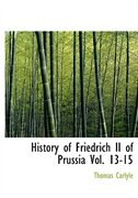 History of Friedrich II of Prussia, Volumes 13-15