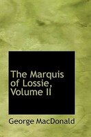 The Marquis of Lossie, Volume II