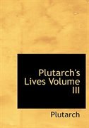 Plutarch's Lives   Volume III (Large Print Edition)