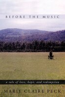 Before the Music: A Tale of Love, Hope, and Redemption