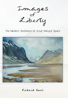 Images Of Liberty: The Modern Aesthetics Of Great Natural Space