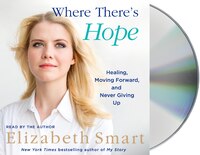 Where There's Hope: Healing, Moving Forward, And Never Giving Up