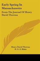 Early Spring In Massachusetts: From The Journal Of Henry David Thoreau