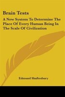 Brain Tests: A New System To Determine The Place Of Every Human Being In The Scale Of Civilization