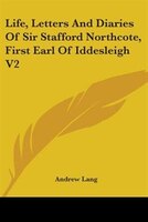 Life, Letters And Diaries Of Sir Stafford Northcote, First Earl Of Iddesleigh V2