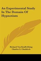 An Experimental Study In The Domain Of Hypnotism