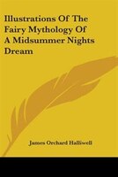 Illustrations Of The Fairy Mythology Of A Midsummer Nights Dream