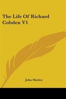 The Life Of Richard Cobden V1