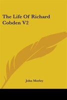 The Life Of Richard Cobden V2