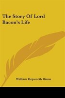The Story Of Lord Bacon's Life