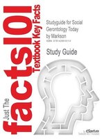Studyguide For Social Gerontology Today By Markson, Isbn 9781891487897
