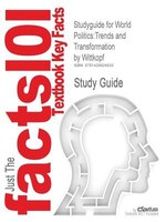 Studyguide For World Politics: Trends And Transformation By Kegley Jr. & Wittkopf, Isbn 9780534574420