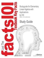 Studyguide For Elementary Linear Algebra With Applications By Hill, Isbn 9780030103476