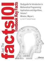 Studyguide For Introduction To Mathematical Programming: Applications And Algorithms, Volume 1 By Wayne L. Winston, Isbn 978053442
