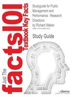 Studyguide For Public Management And Performance: Research Directions By Richard Walker, Isbn 9780521116633
