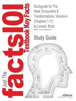 Studyguide For The West: Encounters & Transformations, Volume A (chapters 1-11) By Brian Levack, Isbn 9780321384140