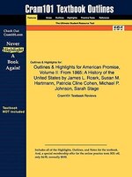 Outlines & Highlights For American Promise, Volume Ii: From 1865: A History Of The United States By James L. Roark