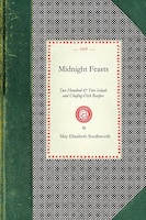 Midnight Feasts: Two Hundred & Two Salads and Chafing-Dish Recipes