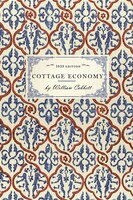Cottage Economy: Containing Information Relative To The Brewing Of Beer...to Which Is Added The Poor Man's Friend; O