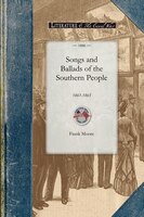 Songs And Ballads Of The Southern People 1861-1865