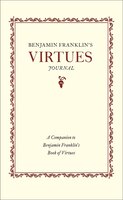 Benjamin Franklin's Virtues Journal: A Companion To Benjamin Franklin's Book Of Virtues