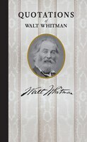 Quotations Of Walt Whitman