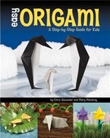 Easy Origami: A Step-By-Step Guide for Kids