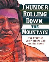 Thunder Rolling Down the Mountain: The Story of Chief Joseph and the Nez Perce