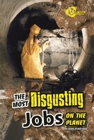 The Most Disgusting Jobs on the Planet