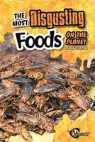 The Most Disgusting Foods on the Planet