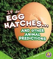 If an Egg Hatches... and Other Animal Predictions